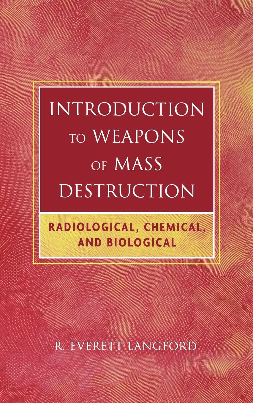 Introduction to Weapons of Mass Destruction: Radiological, Chemical, and Biological
