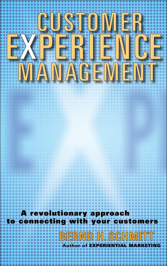 Customer Experience Management: A Revolutionary Approach to Connecting with Your Customers