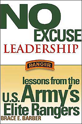 No Excuse Leadership: Lessons from the U.S. Army's Elite Rangers
