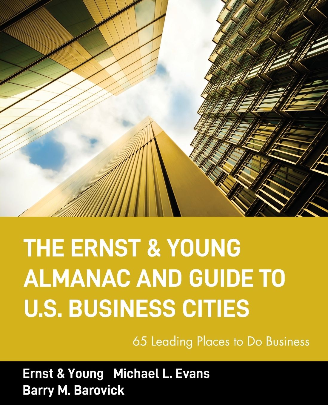 The Ernst & Young Almanac and Guide to U.S. Business Cities: 65 Leading Places to Do Business