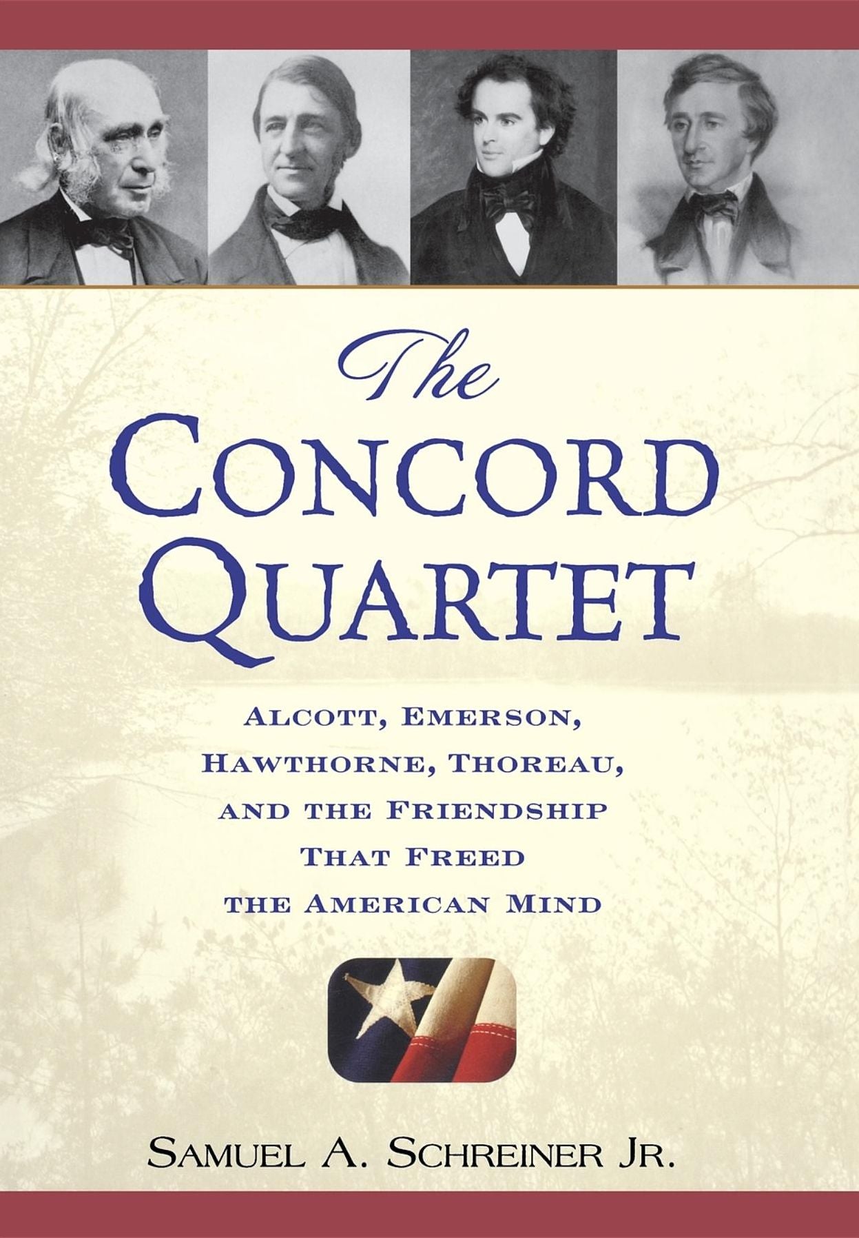 Concord Quartet: Alcott, Emerson, Hawthorne, Thoreau and the Friendship That Freed the American Mind