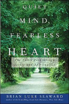 Quiet Mind, Fearless Heart: The Taoist Path through Stress and Spirituality