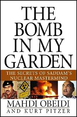 The Bomb in My Garden: The Secrets of Saddam's Nuclear Mastermind