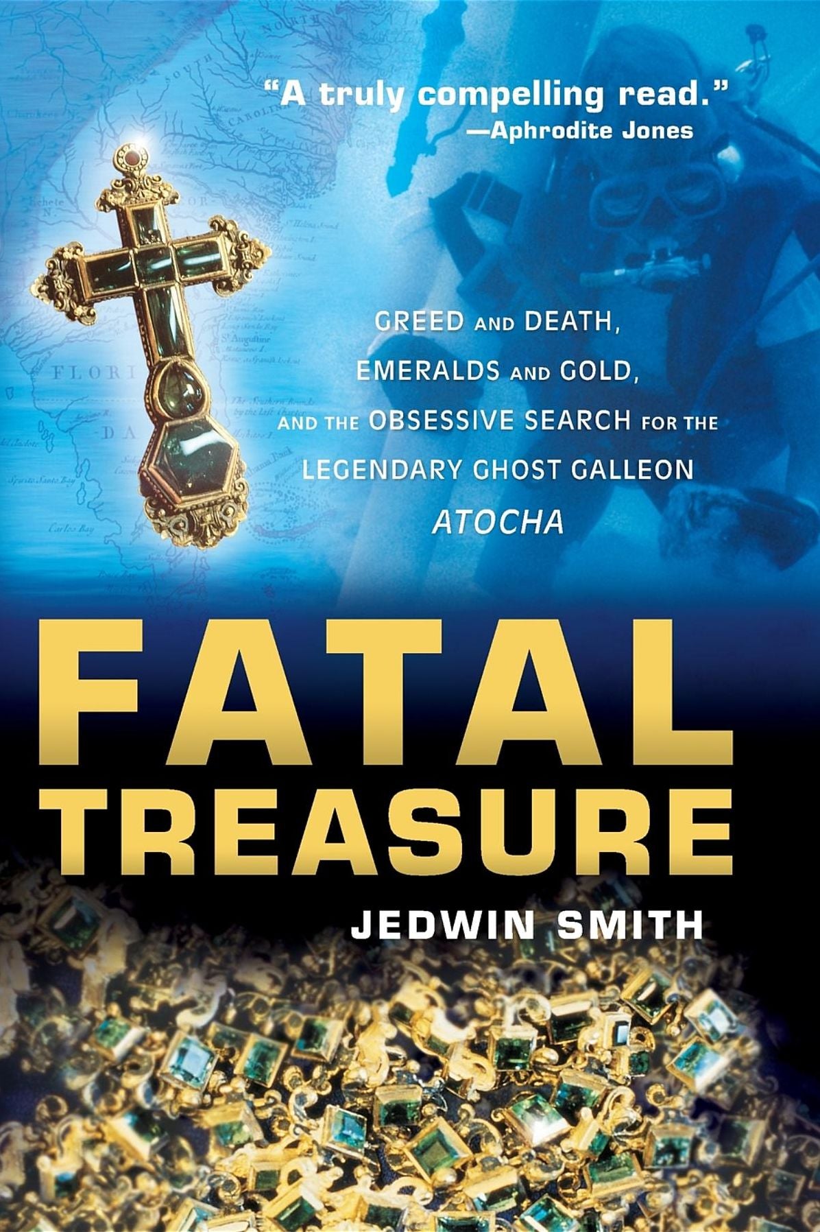 Fatal Treasure: Greed and Death, Emeralds and Gold, and the Obsessive Search for the Legendary Ghost Galleon Atocha