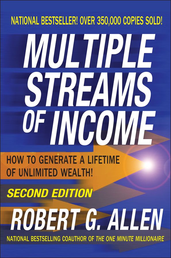 Multiple Streams of Income: How to Generate a Lifetime of Unlimited Wealth