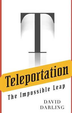 Teleportation: The Impossible Leap