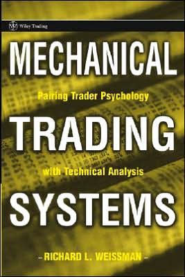 Mechanical Trading Systems: Pairing Trader Psychology with Technical Analysis