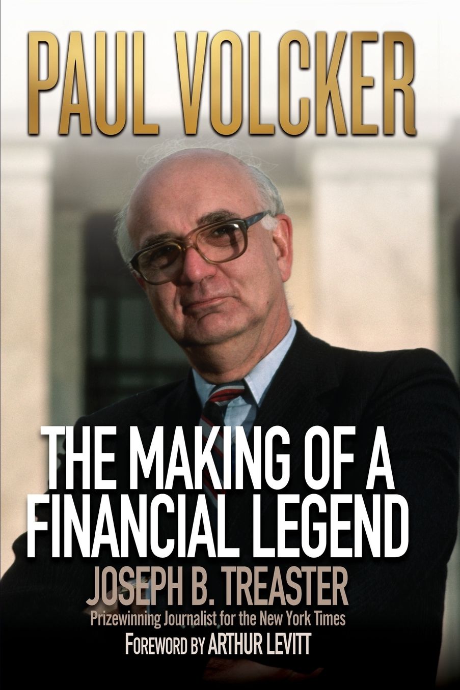 Paul Volcker: The Making of a Financial Legend