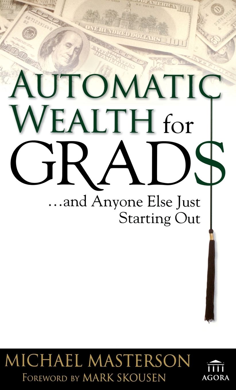 Automatic Wealth for Grads... And Anyone Else Just Starting Out