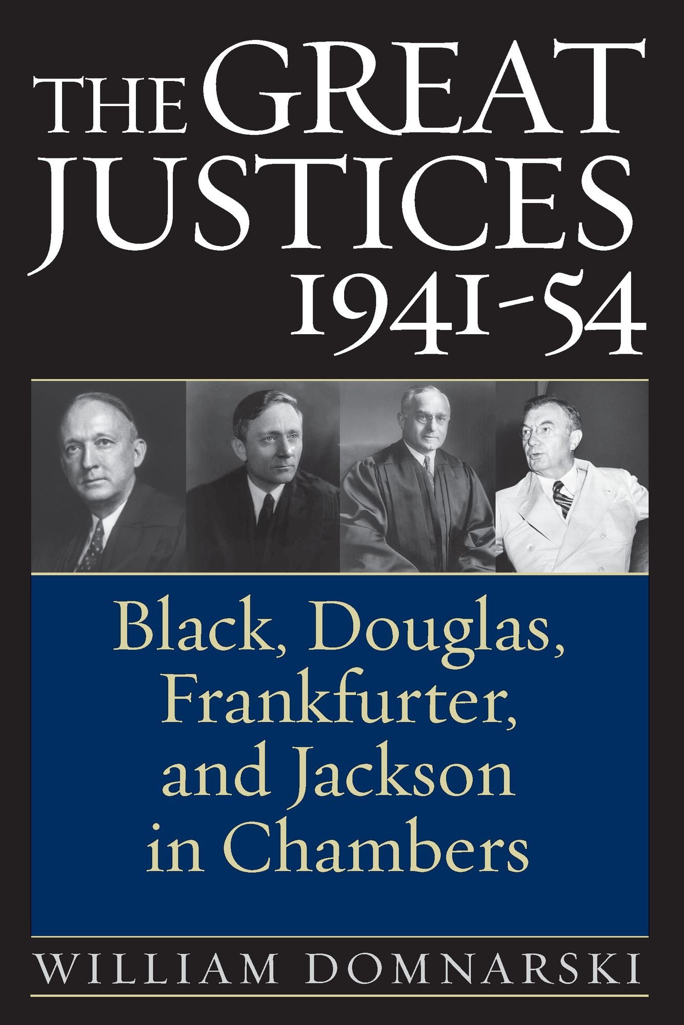 The Great Justices, 1941-54: Black, Douglas, Frankfurter, and Jackson in Chambers