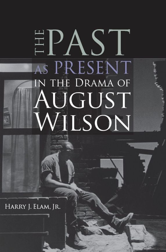 The Past as Present in the Drama of August Wilson