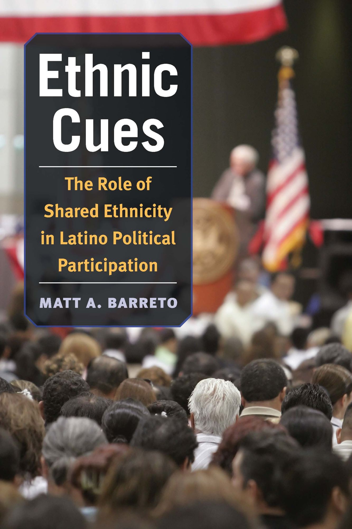 Ethnic Cues: The Role of Shared Ethnicity in Latino Political Participation