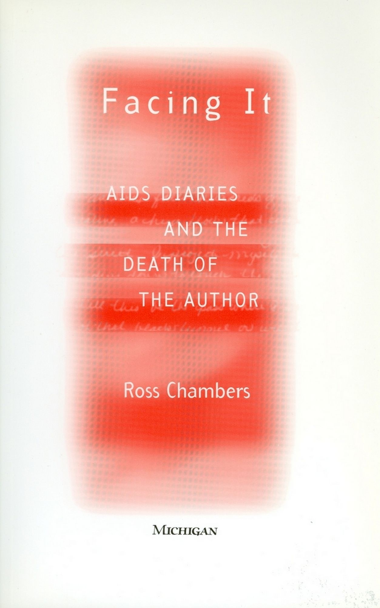 Facing It: AIDS Diaries and the Death of the Author