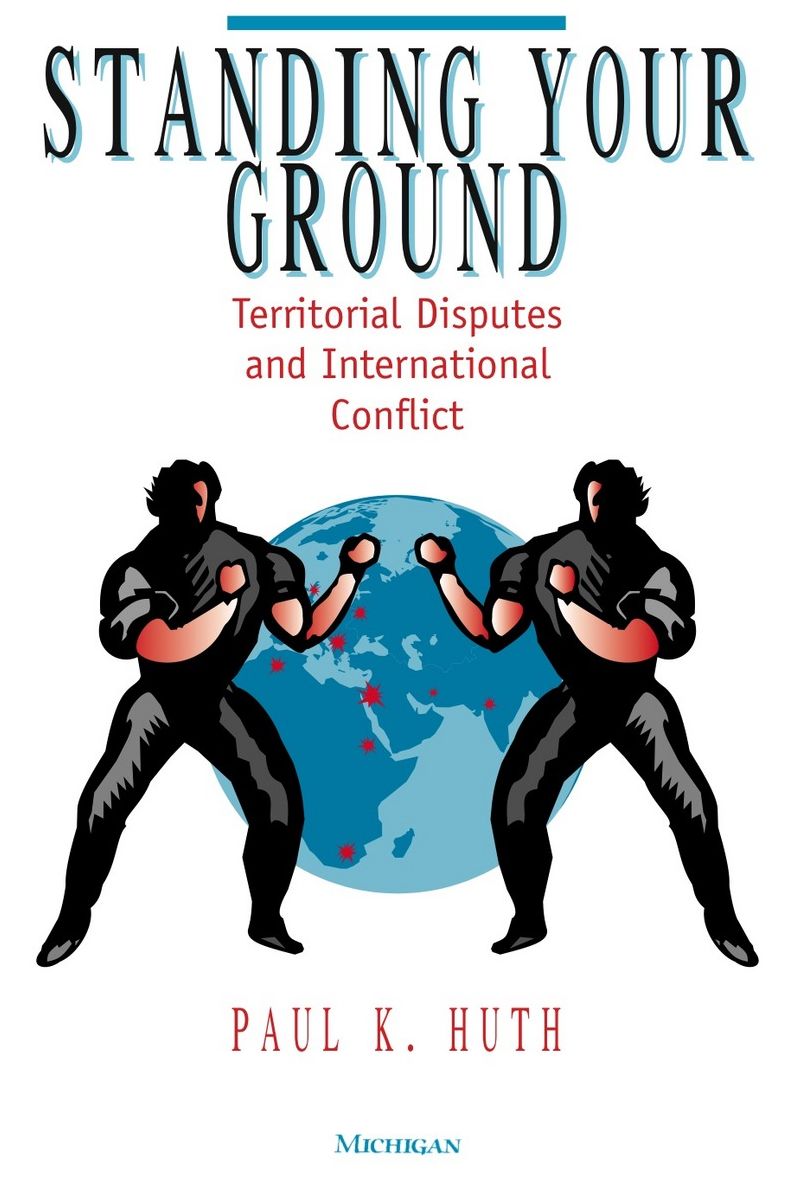 Standing Your Ground: Territorial Disputes and International Conflict