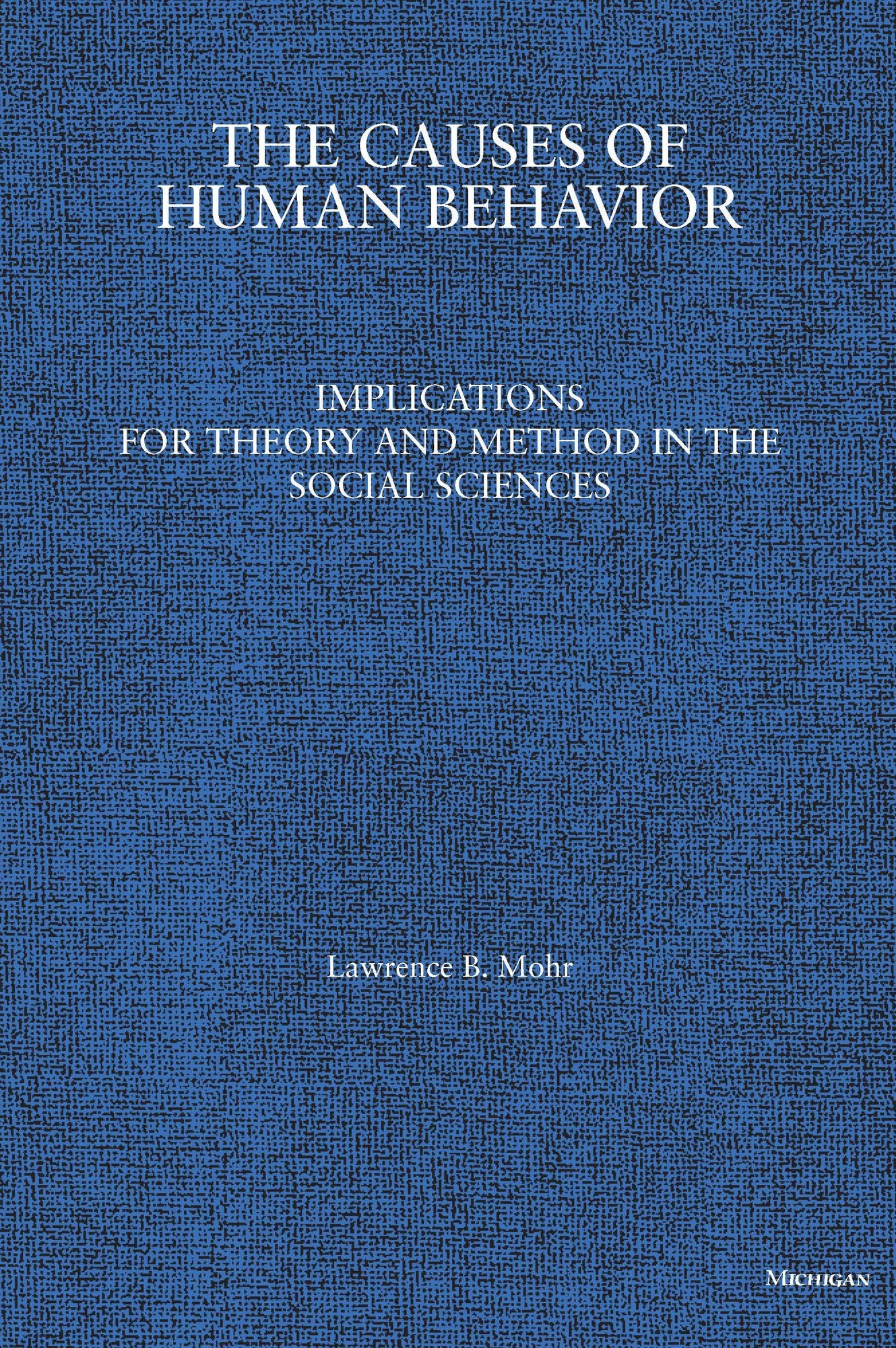 The Causes of Human Behavior: Implications for Theory and Method in the Social Sciences