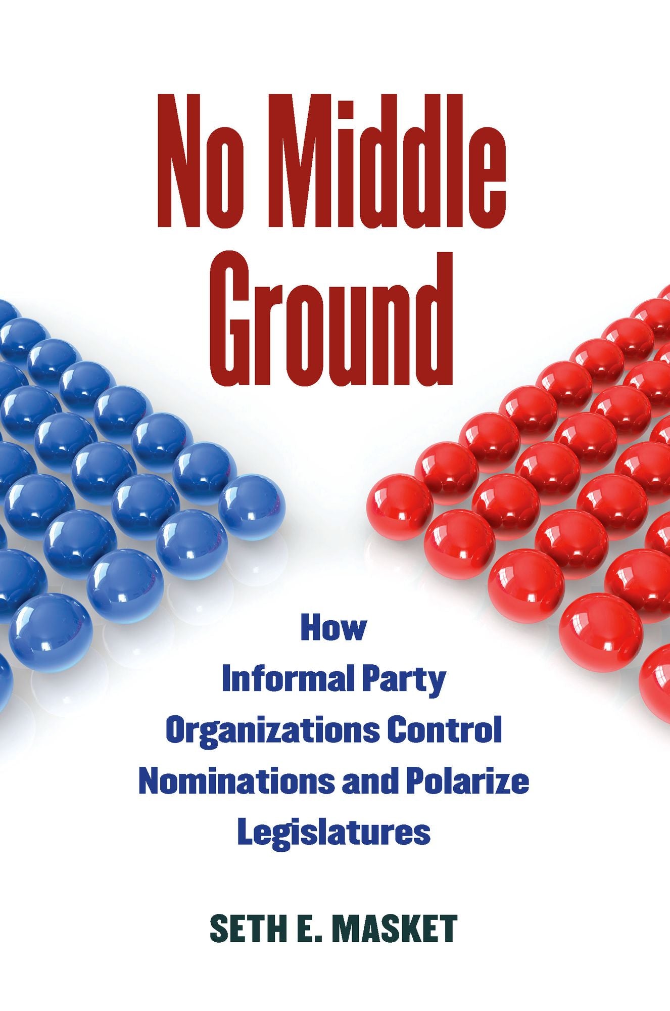 No Middle Ground: How Informal Party Organizations Control Nominations and Polarize Legislatures