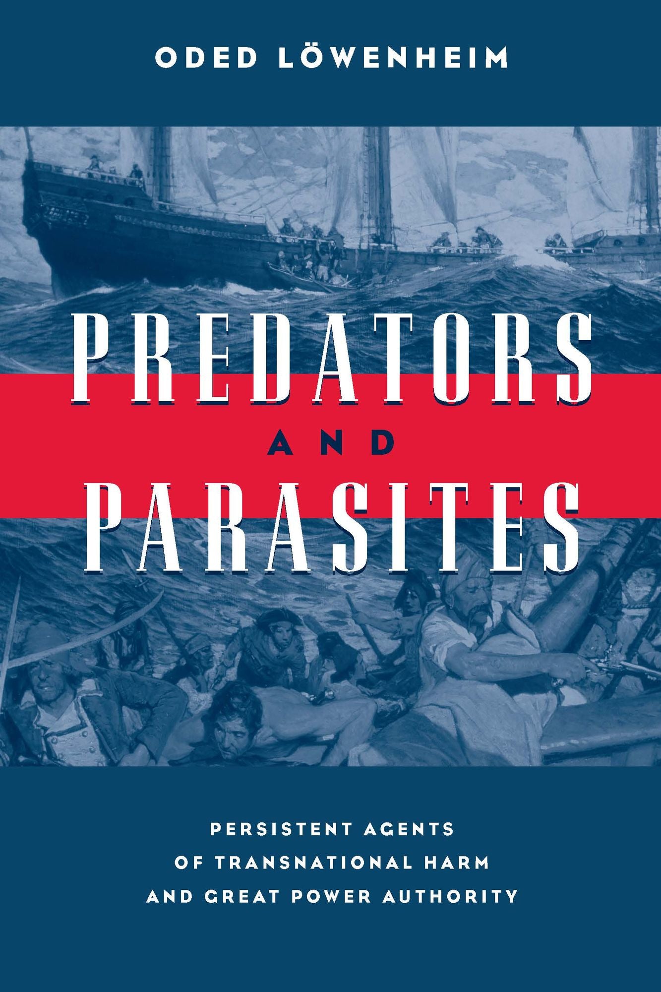 Predators and Parasites: Persistent Agents of Transnational Harm and Great Power Authority