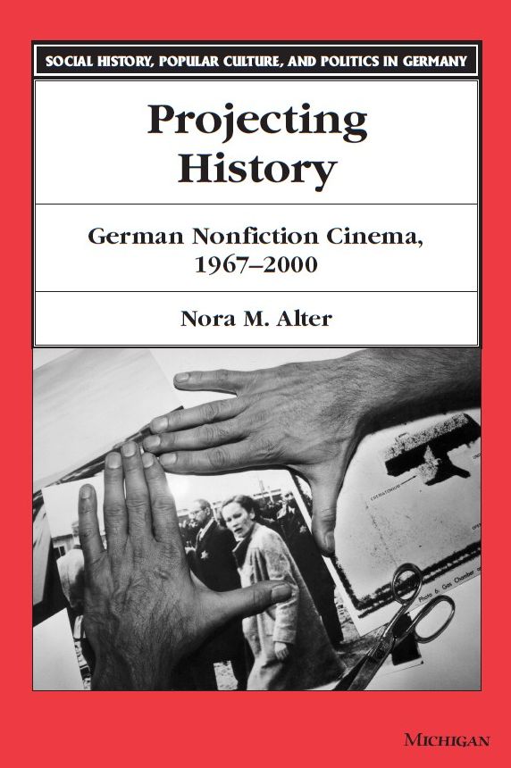 Projecting History: German Nonfiction Cinema, 1967-2000