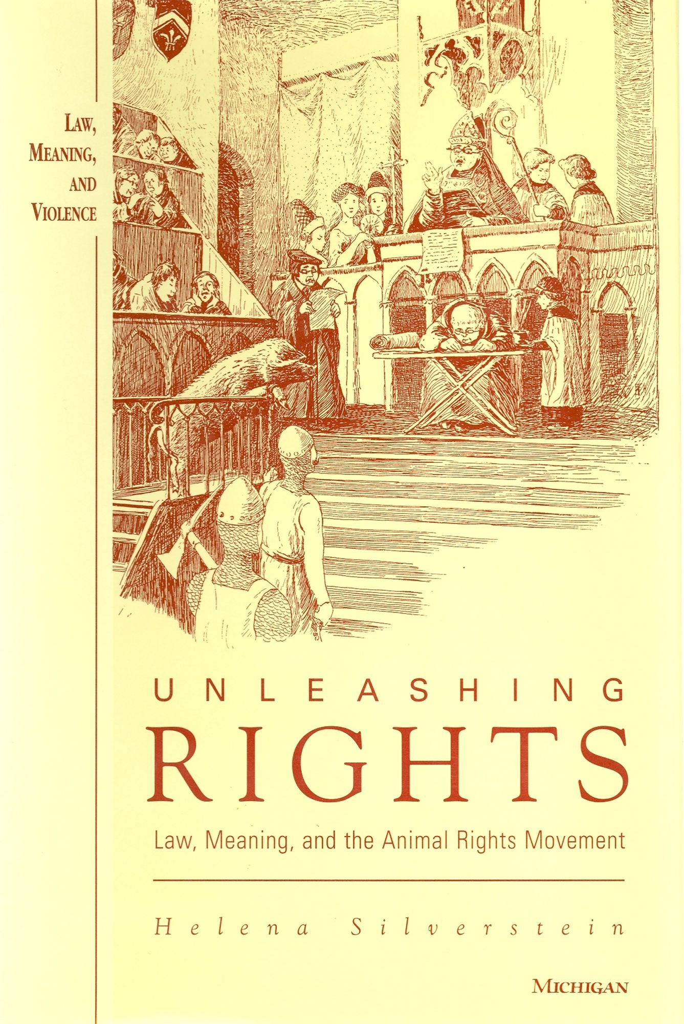 Unleashing Rights: Law, Meaning, and the Animal Rights Movement