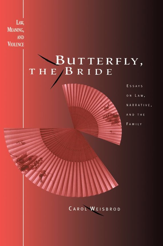 Butterfly, the Bride: Essays on Law, Narrative, and the Family