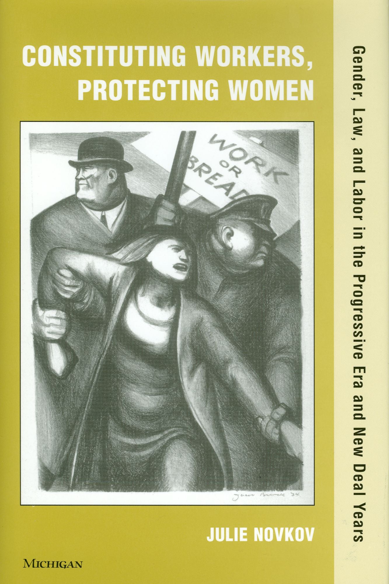 Constituting Workers, Protecting Women: Gender, Law and Labor in the Progressive Era and New Deal Years