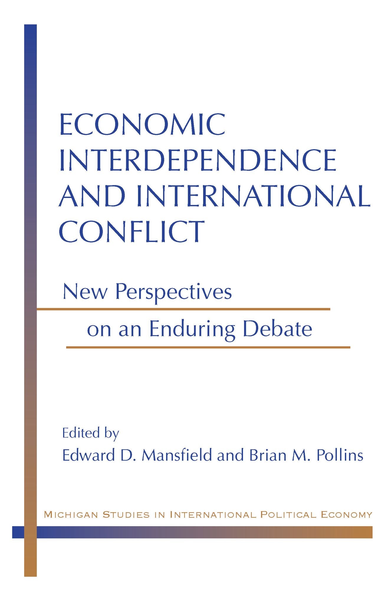 Economic Interdependence and International Conflict: New Perspectives on an Enduring Debate