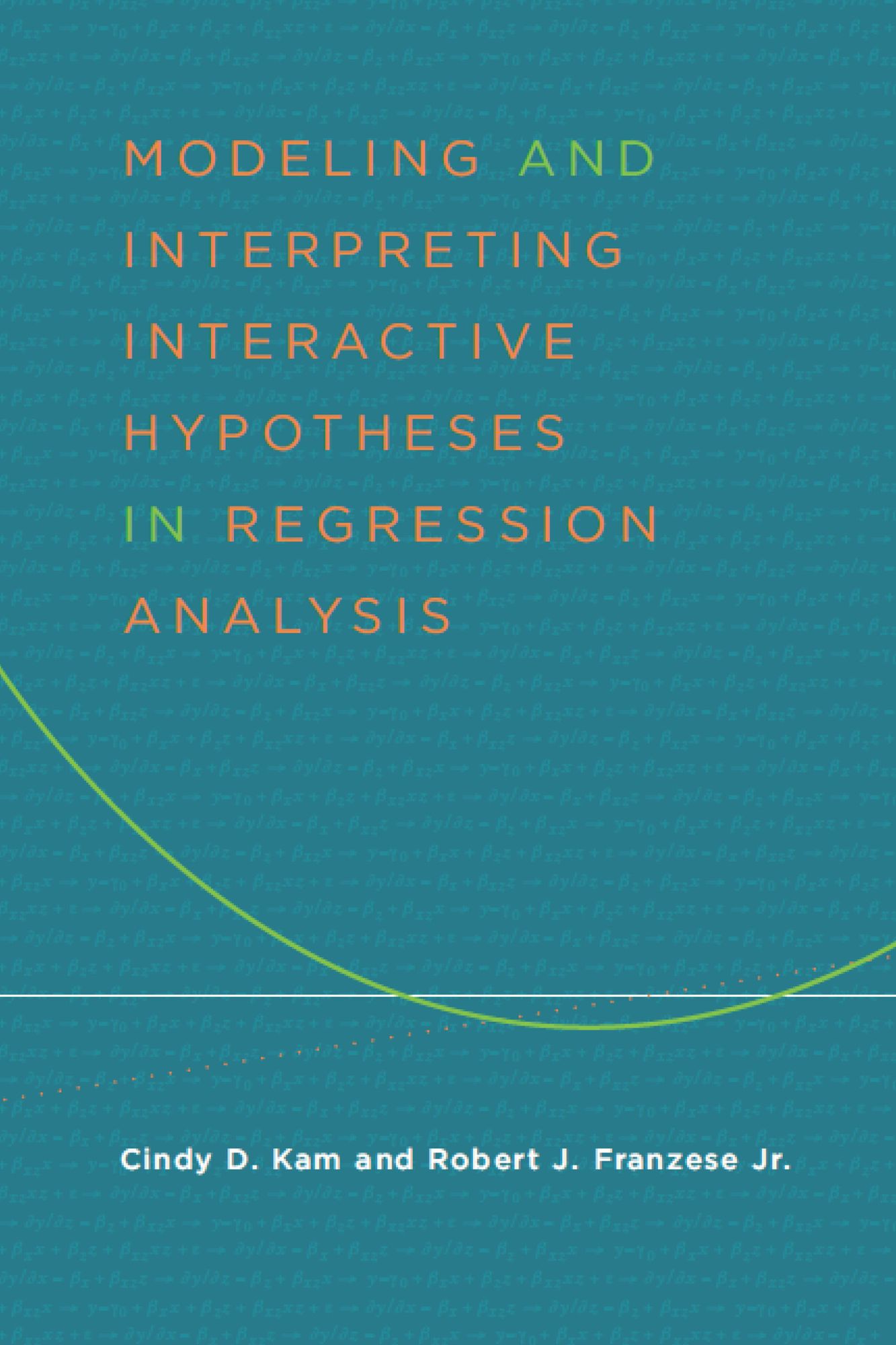 Modeling and Interpreting Interactive Hypotheses in Regression Analysis
