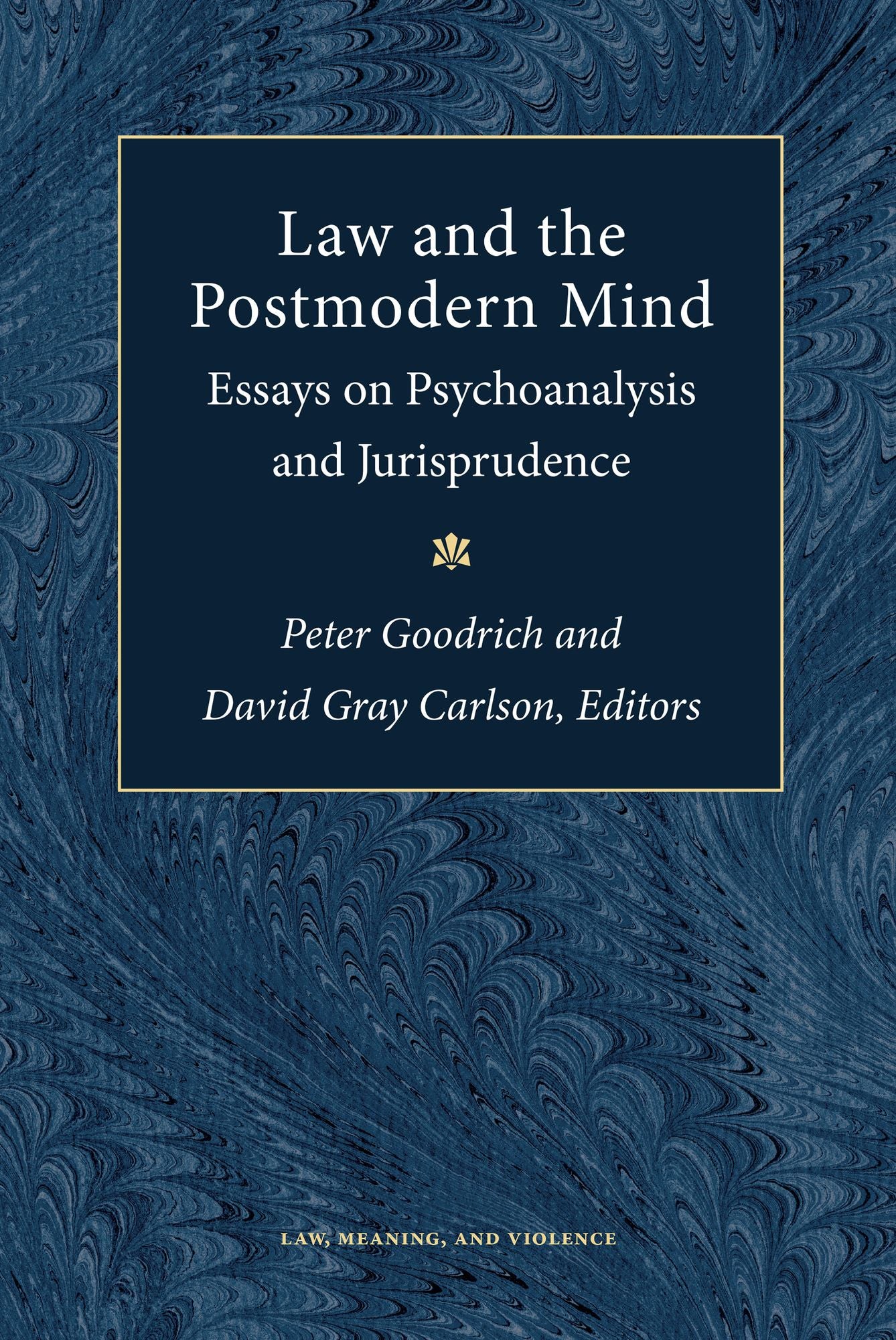 Law and the Postmodern Mind: Essays on Psychoanalysis and Jurisprudence