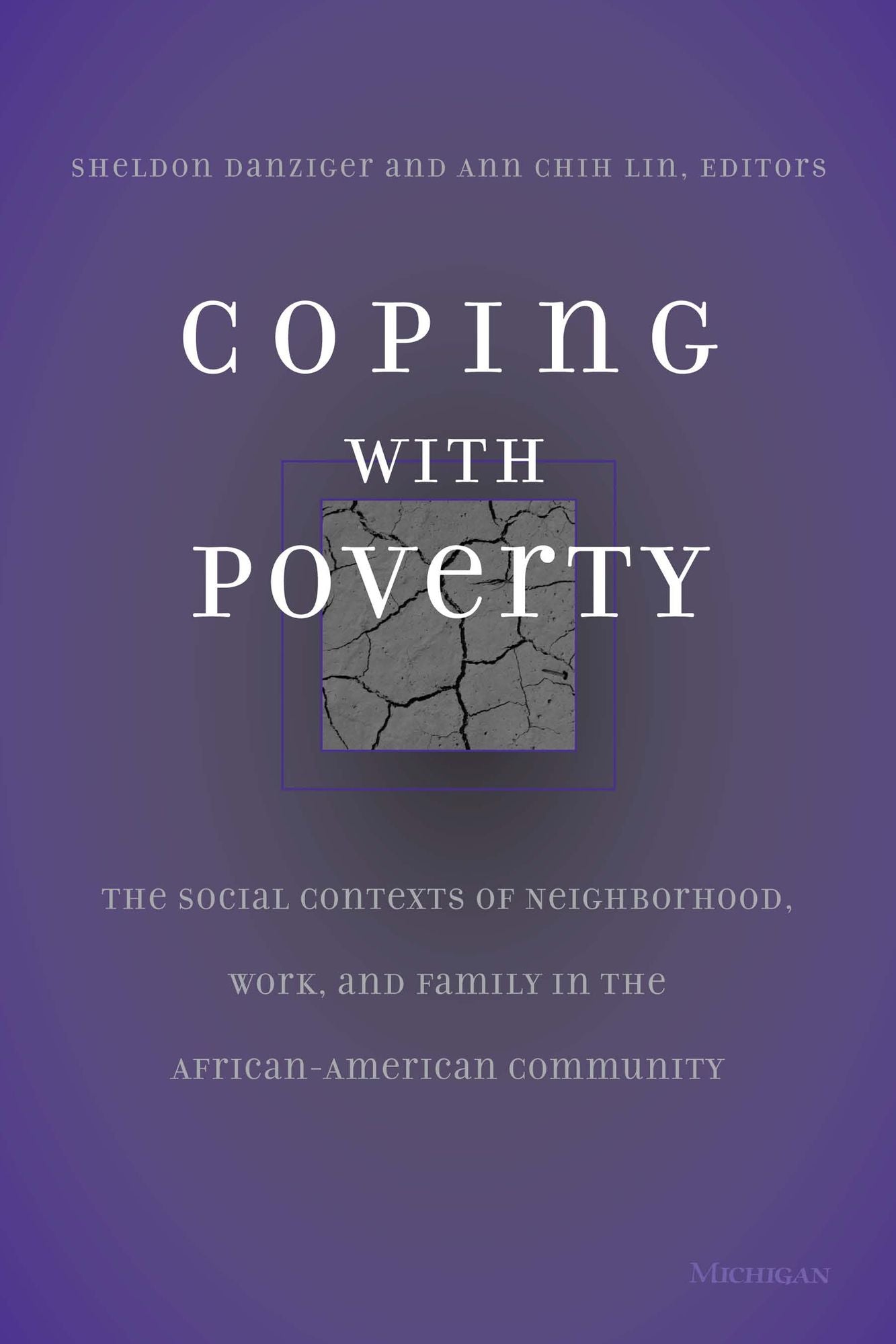 Coping With Poverty: The Social Contexts of Neighborhood, Work, and Family in the African-American Community