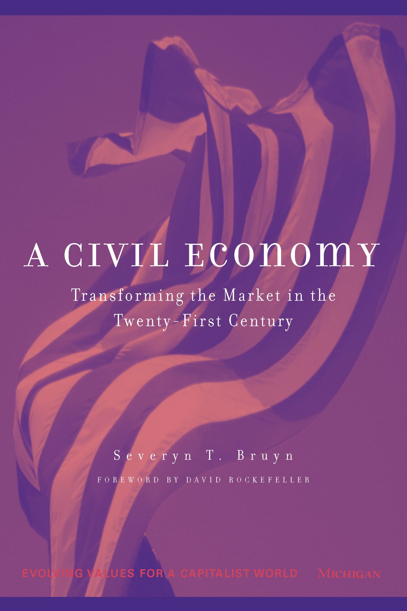 A Civil Economy: Transforming the Marketplace in the Twenty-First Century