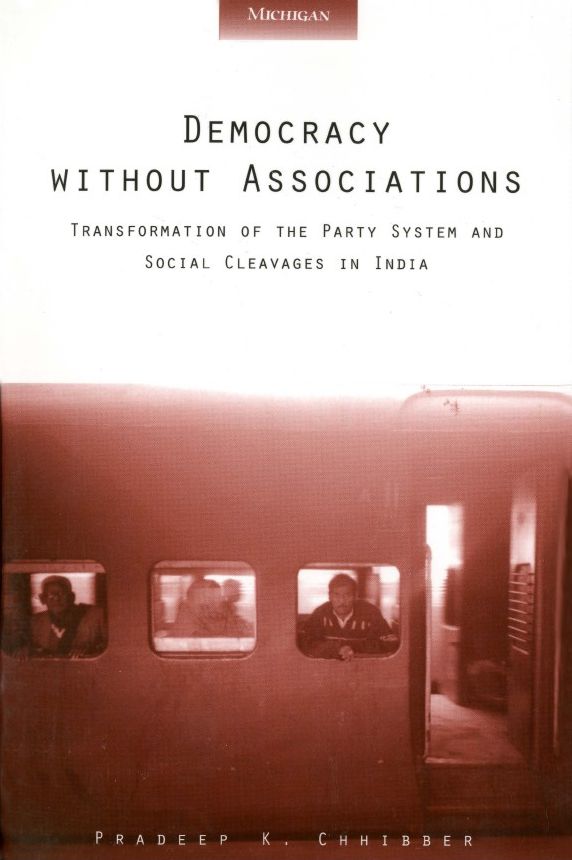 Democracy without Associations: Transformation of the Party System and Social Cleavages in India