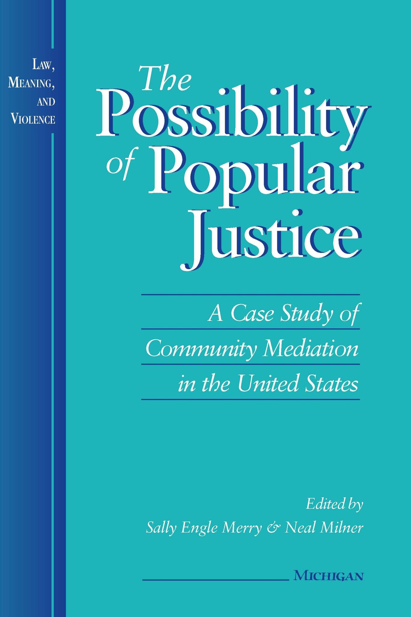 The Possibility of Popular Justice: A Case Study of Community Mediation in the United States