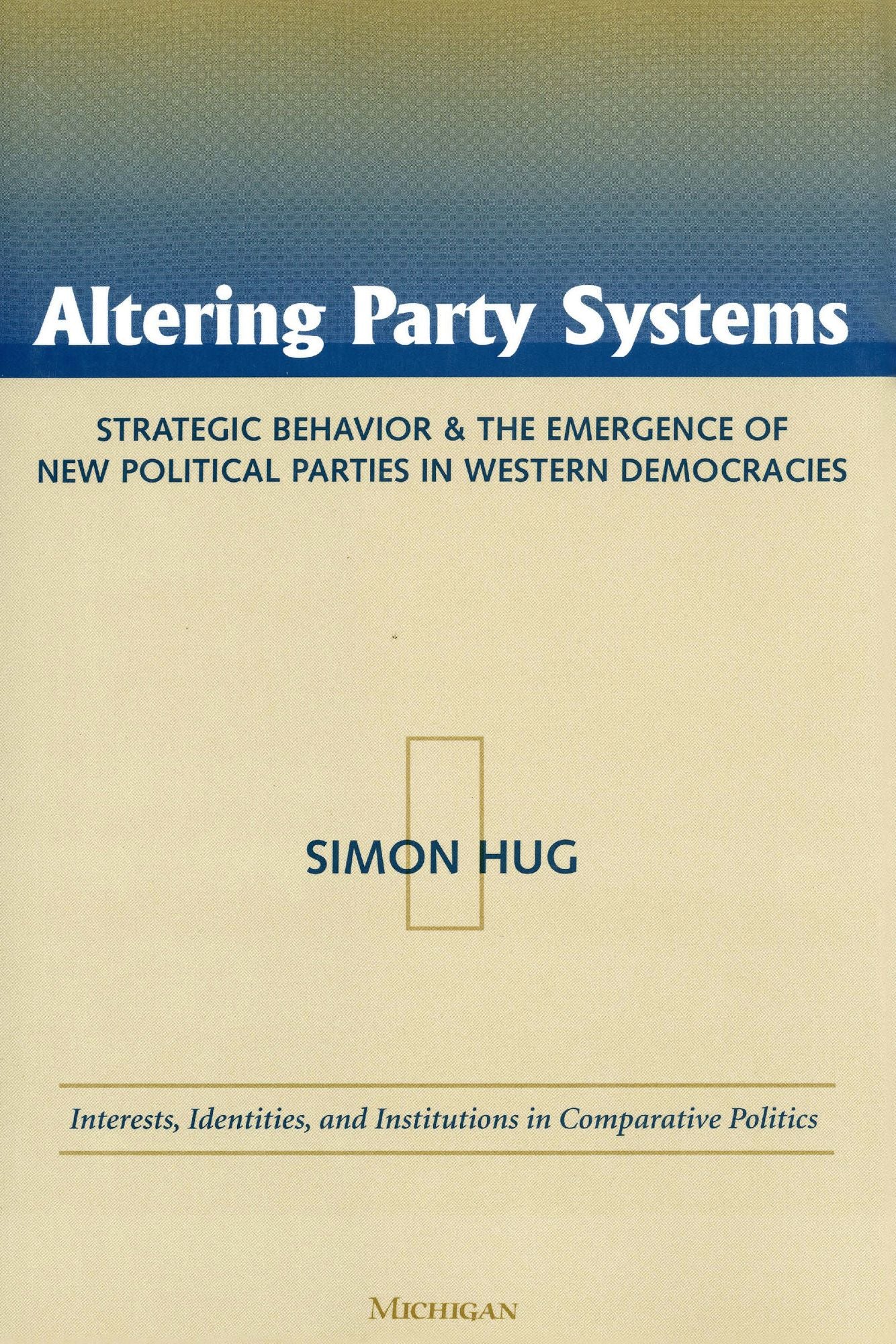 Altering Party Systems: Strategic Behavior and the Emergence of New Political Parties in Western Democracies