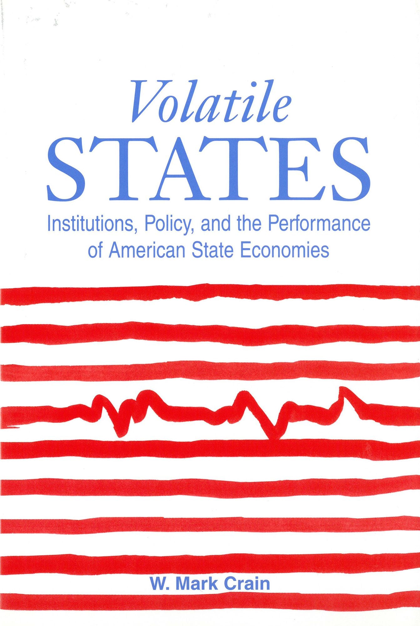 Volatile States: Institutions, Policy, and the Performance of American State Economies