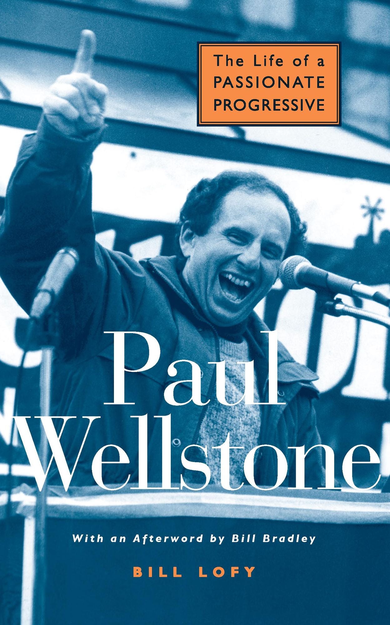 Paul Wellstone: The Life of a Passionate Progressive