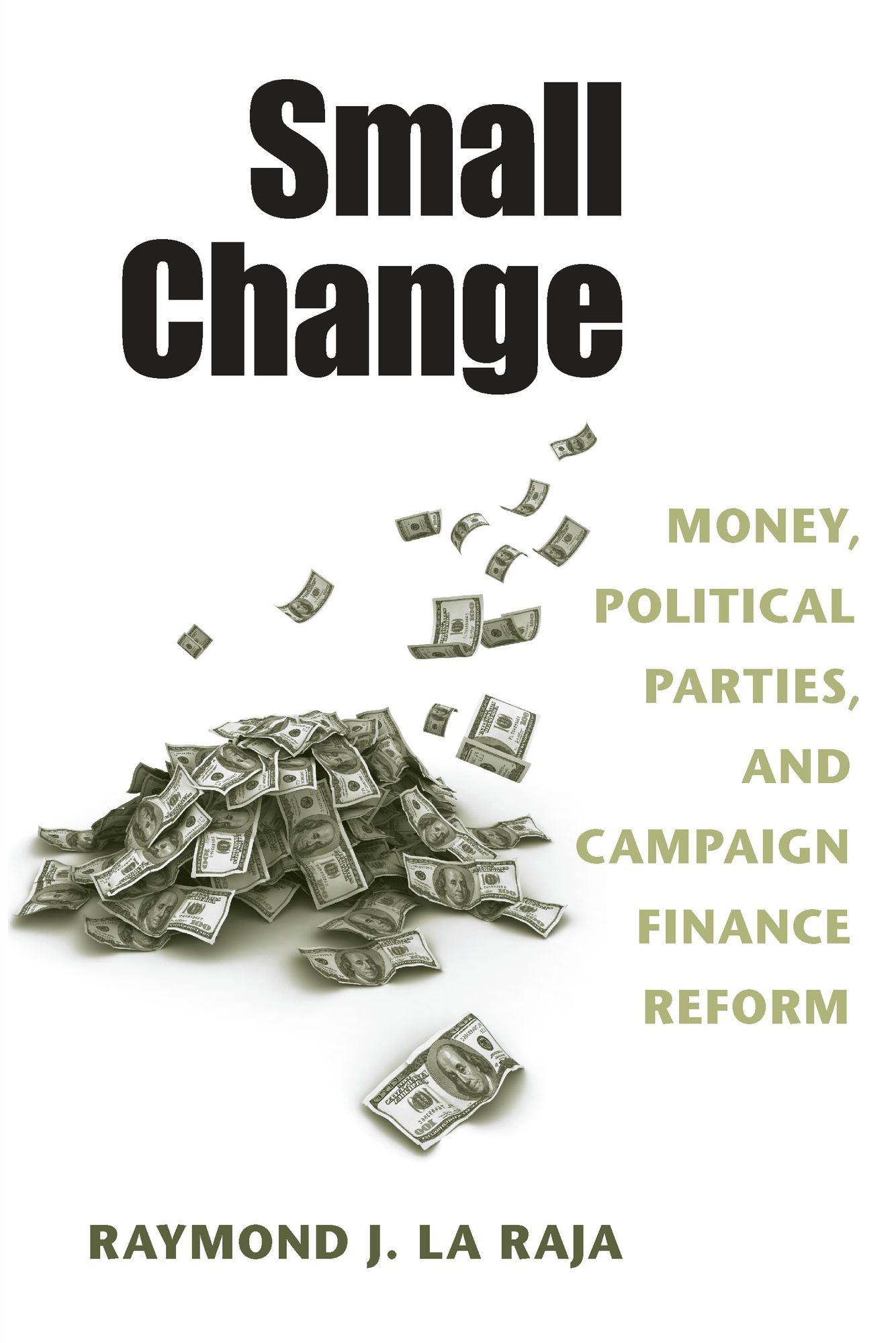 Small Change: Money, Political Parties, and Campaign Finance Reform