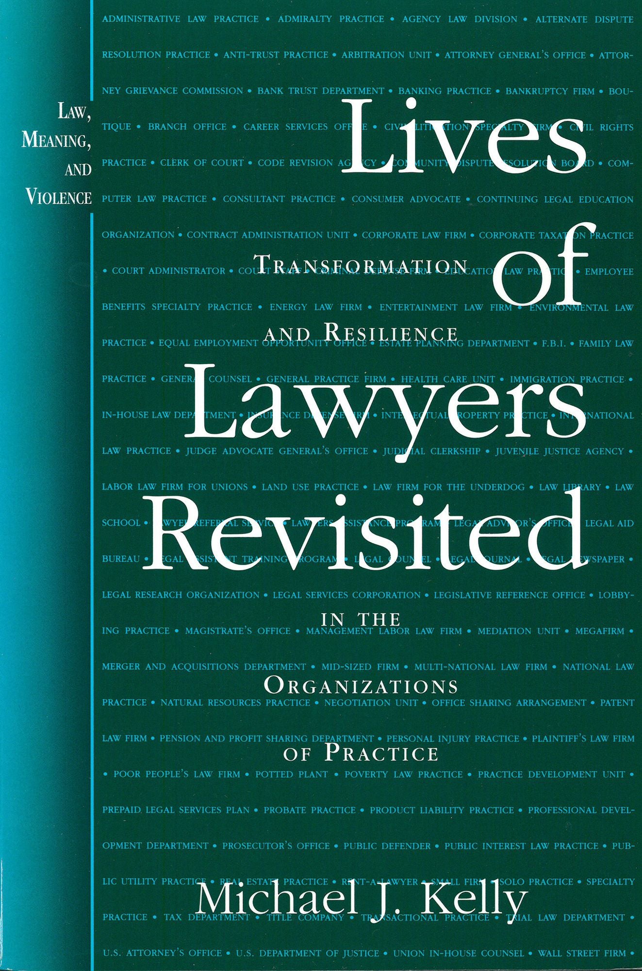 Lives of Lawyers Revisited: Transformation and Resilience in the Organizations of Practice