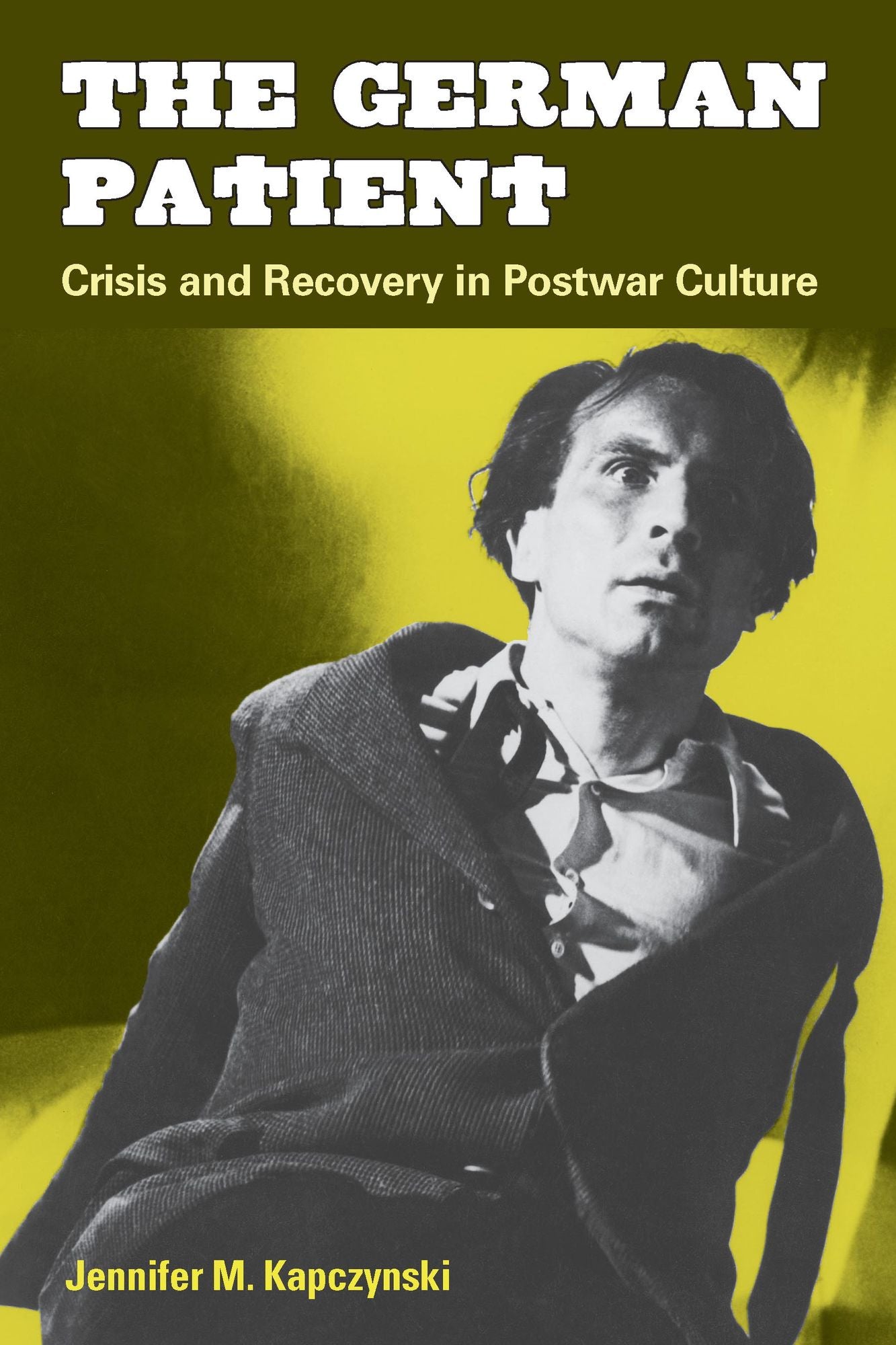The German Patient: Crisis and Recovery in Postwar Culture