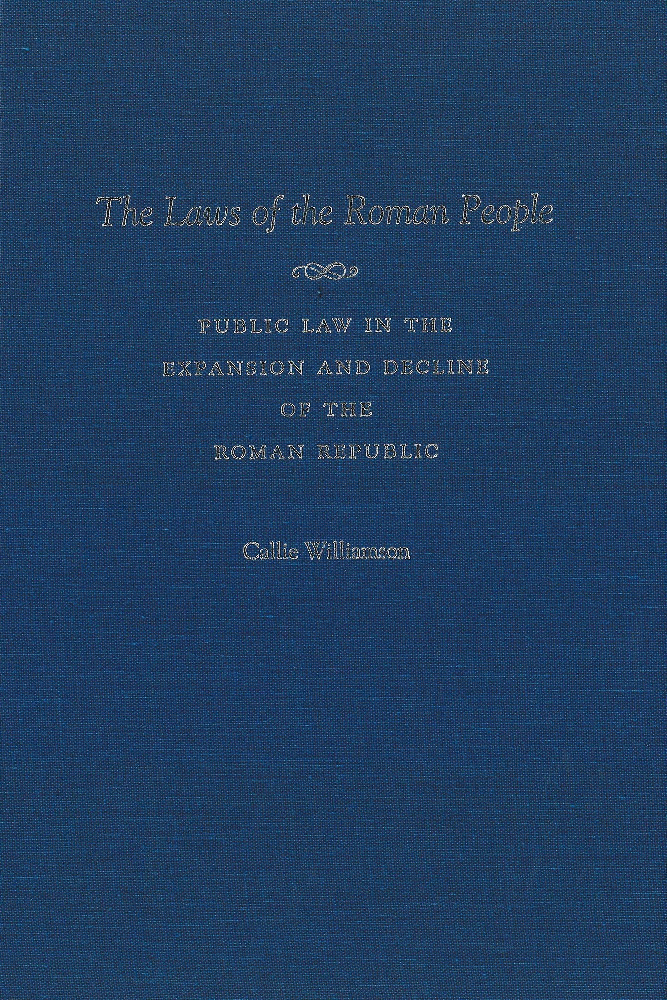 The Laws of the Roman People: Public Law in the Expansion and Decline of the Roman Republic