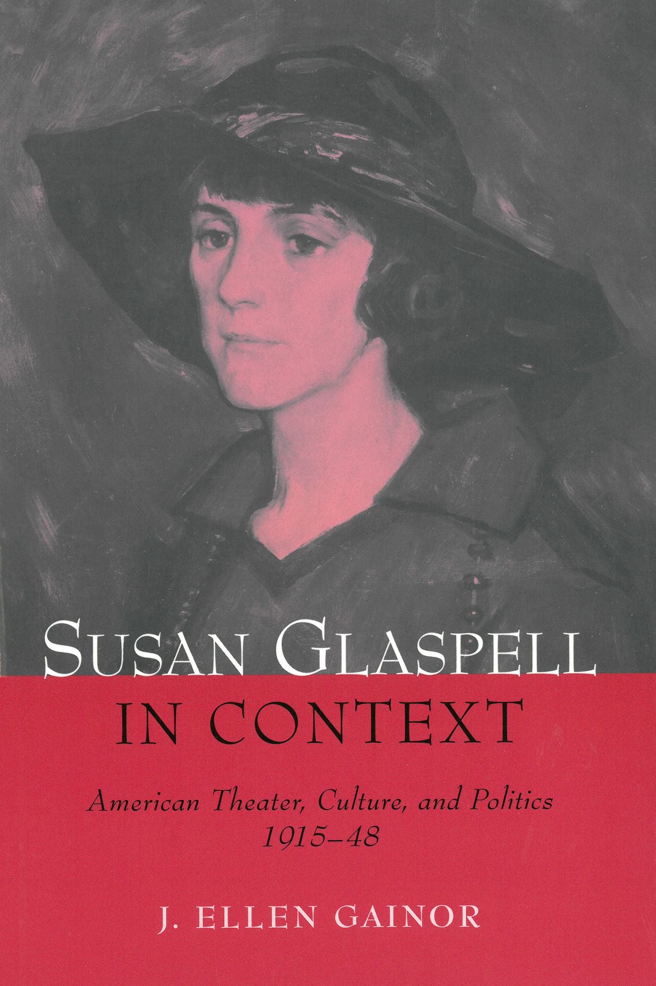 Susan Glaspell in Context: American Theater, Culture, and Politics, 1915-48