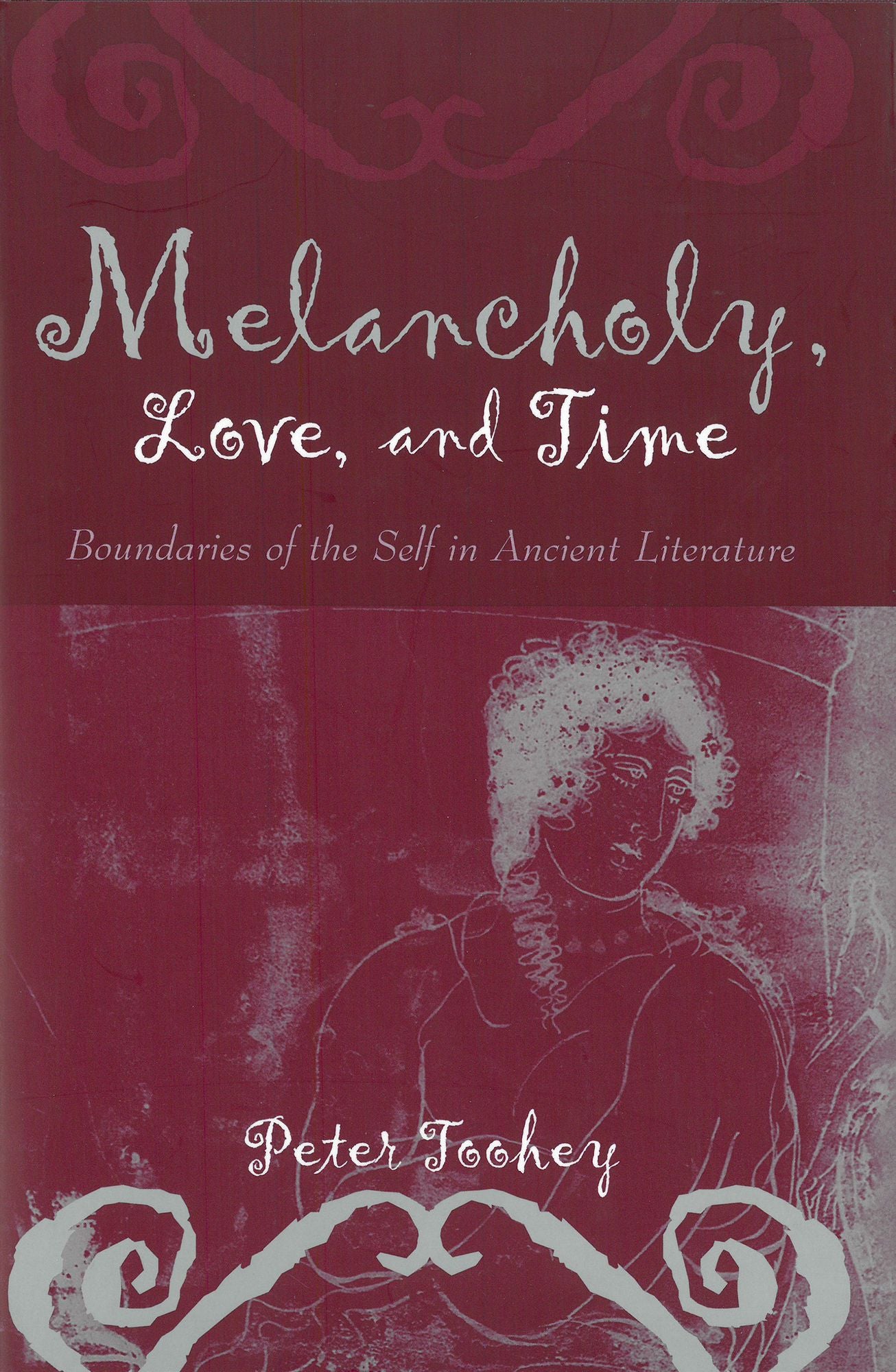 Melancholy, Love, and Time: Boundaries of the Self in Ancient Literature