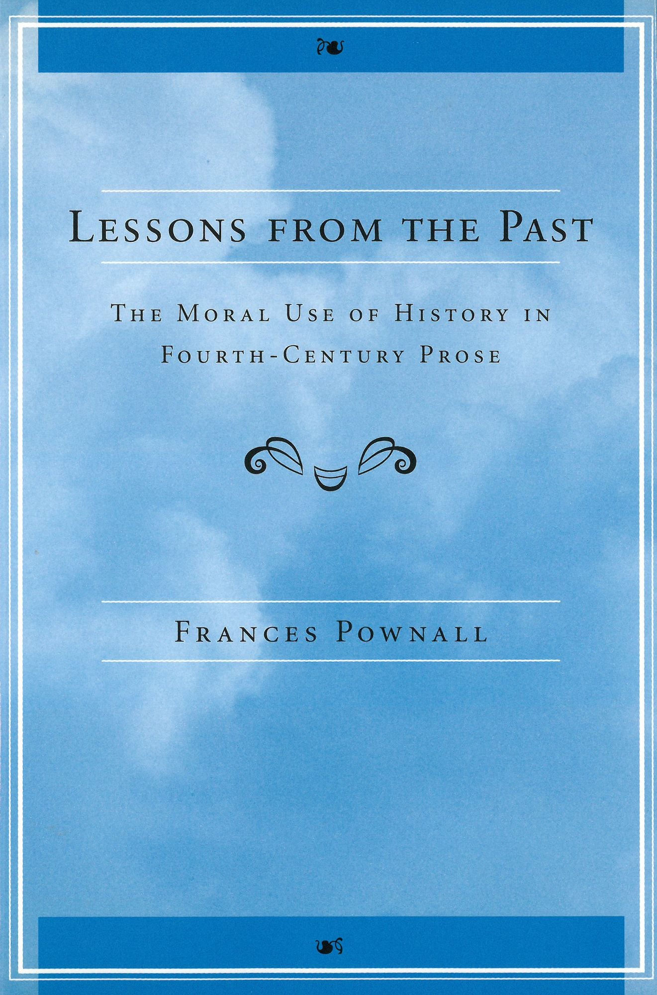 Lessons from the Past: The Moral Use of History in Fourth-Century Prose