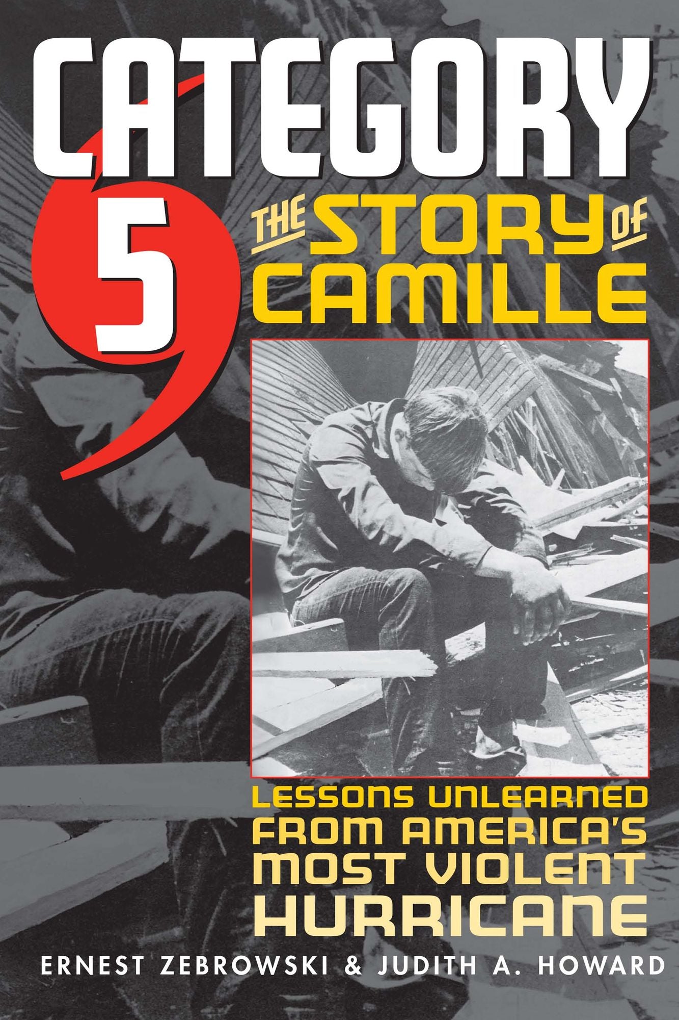 Category 5: The Story of Camille, Lessons Unlearned from America's Most Violent Hurricane