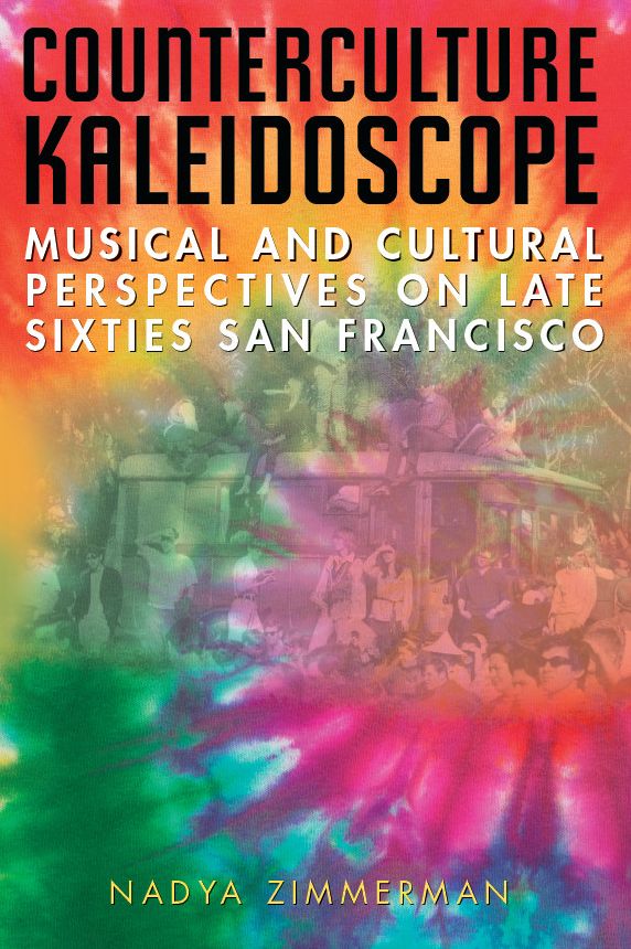 Counterculture Kaleidoscope: Musical and Cultural Perspectives on Late Sixties San Francisco