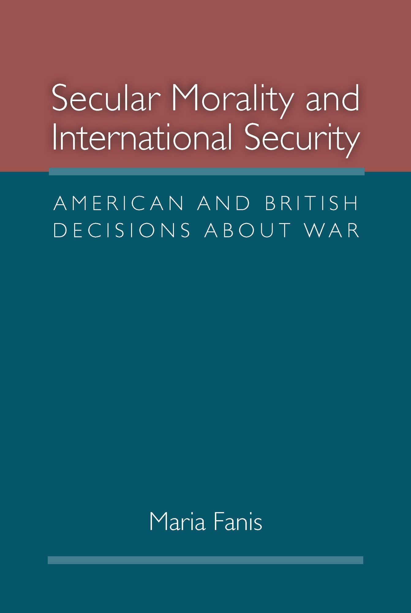 Secular Morality and International Security: American and British Decisions about War