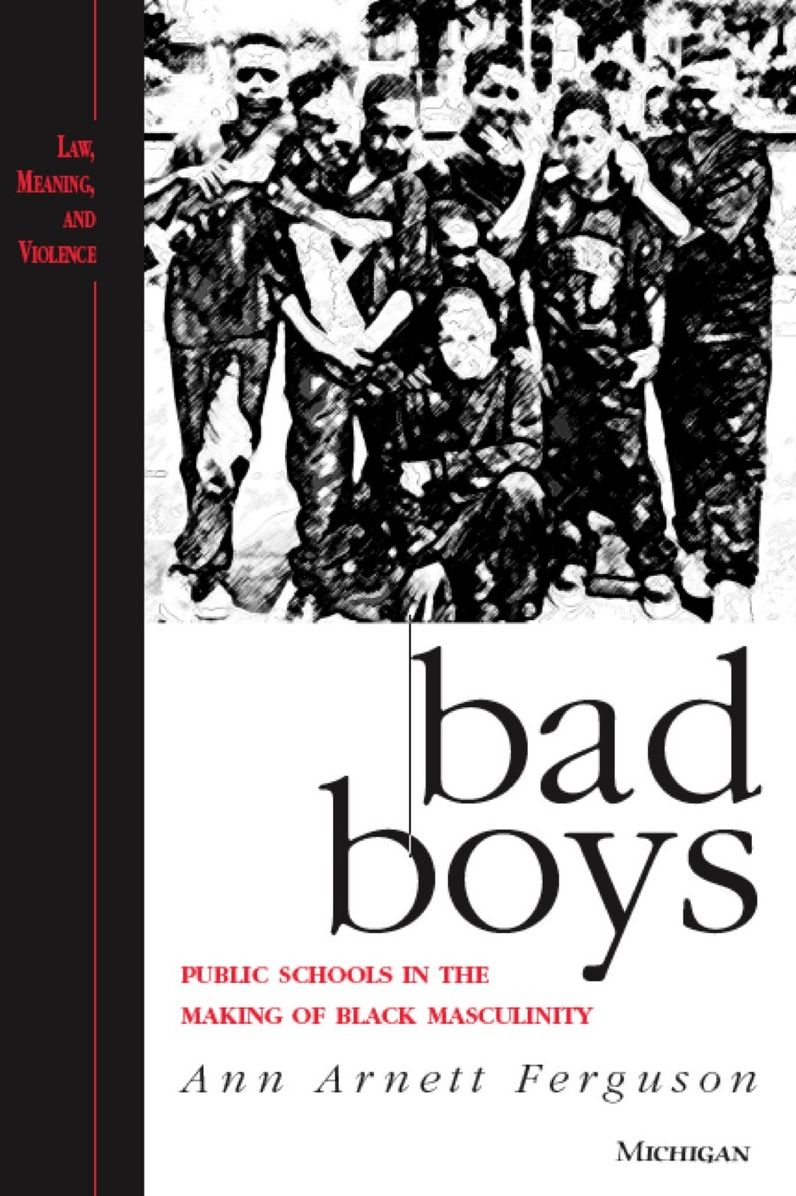 Bad Boys: Public Schools in the Making of Black Masculinity