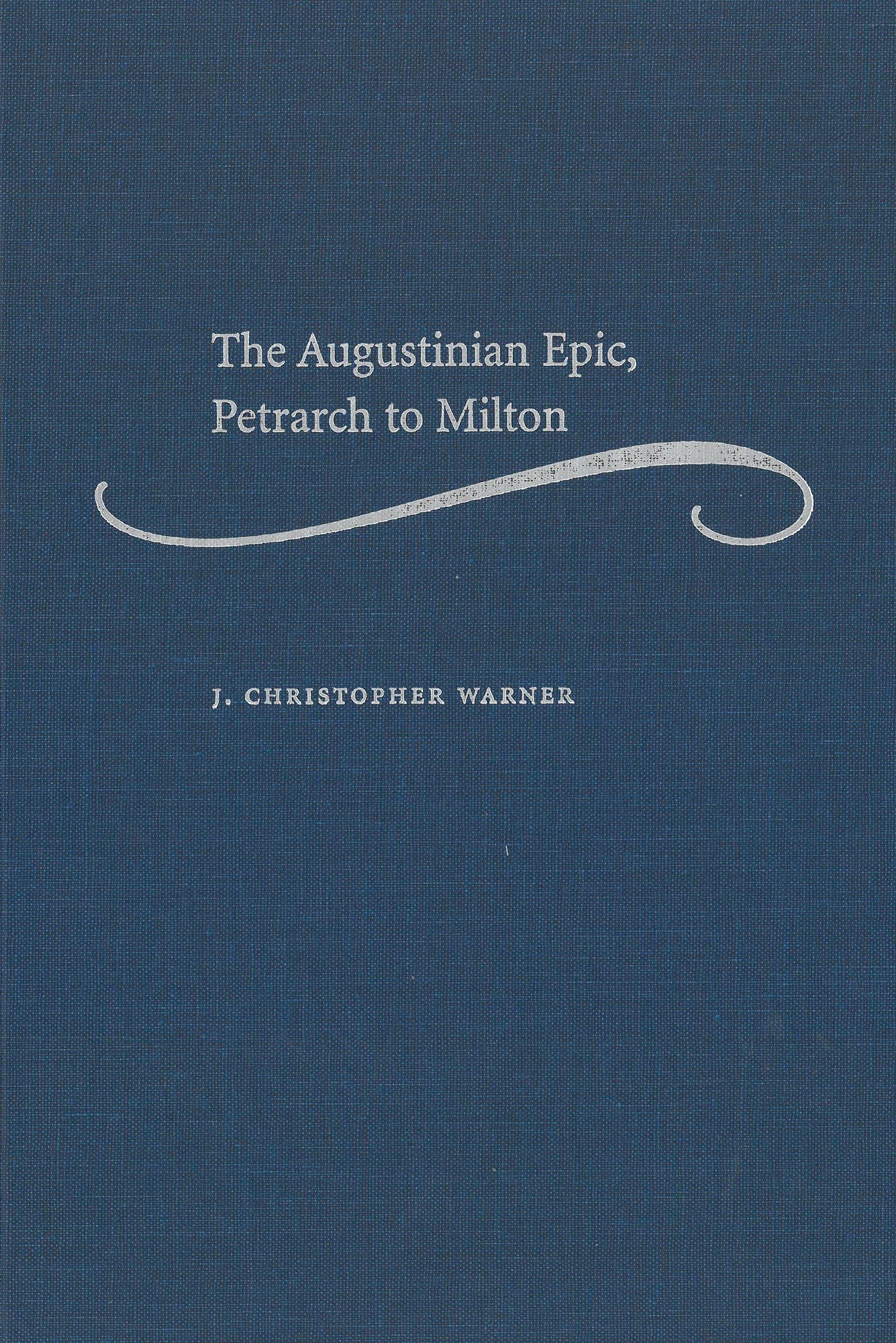 The Augustinian Epic, Petrarch to Milton