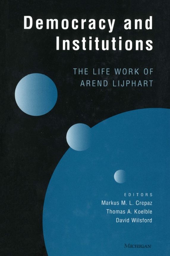 Democracy and Institutions: The Life Work of Arend Lijphart