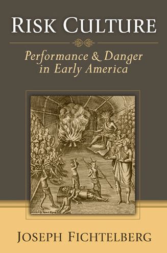 Risk Culture: Performance and Danger in Early America