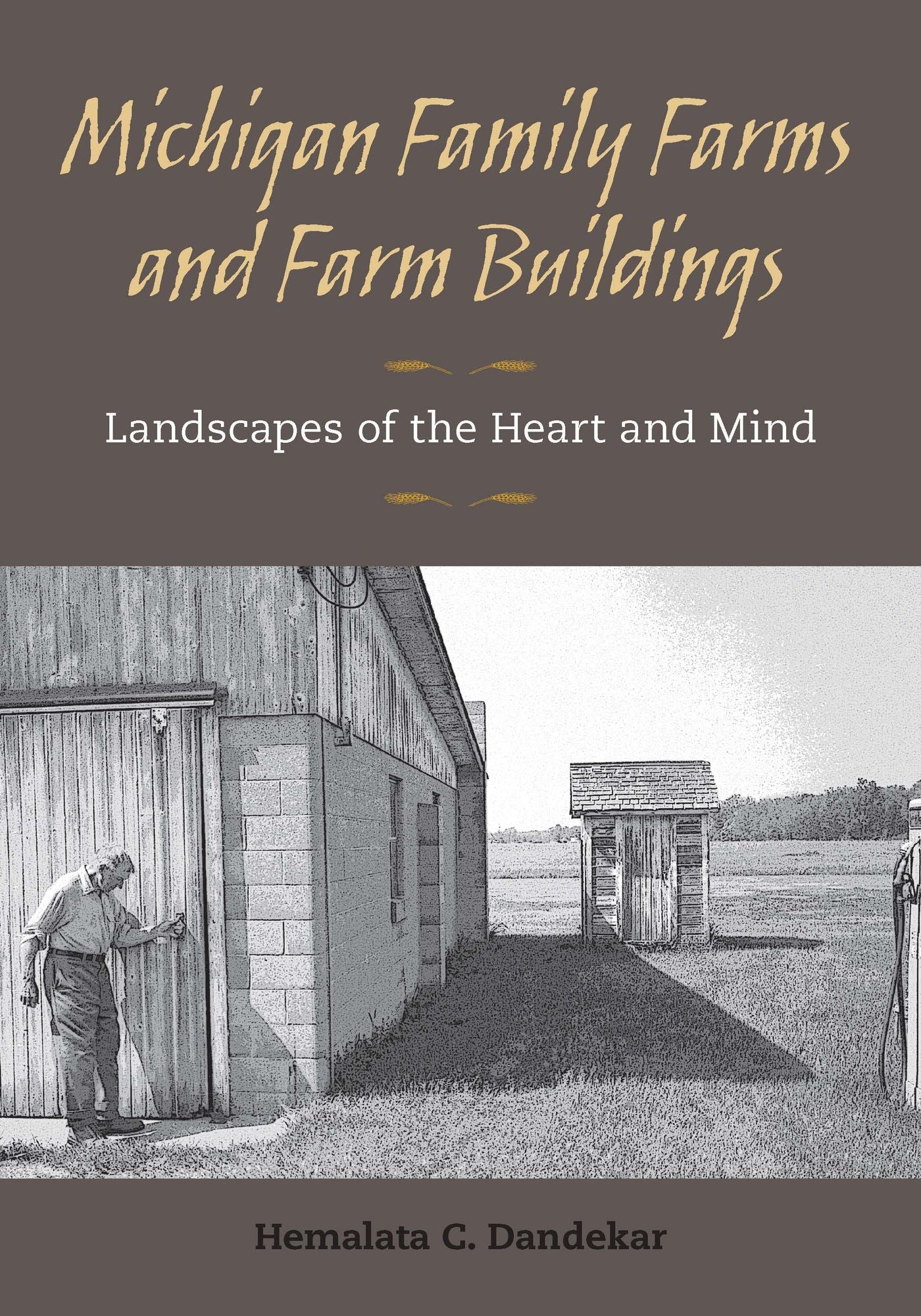 Michigan Family Farms and Farm Buildings: Landscapes of the Heart and Mind